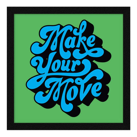 make your move motivational quote on green background frame poster