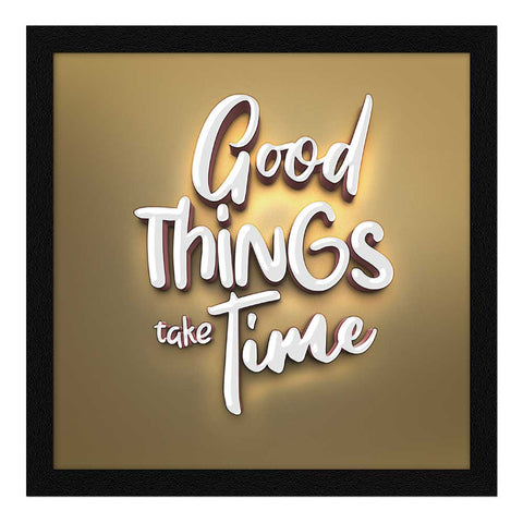 3D looking motivational quote good things take time 